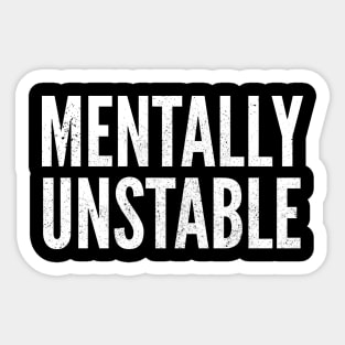Mentally Unstable Dark Humor Slogan Sticker